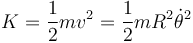 
K=\frac{1}{2}mv^2=\frac{1}{2}mR^2\dot{\theta}^2
