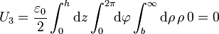 U_3 = \frac{\varepsilon_0}{2}\int_0^h\mathrm{d}z\int_0^{2\pi}\!\!\mathrm{d}\varphi\int_b^\infty\mathrm{d}\rho\,\rho\,0 = 0