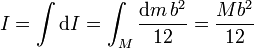 I = \int \mathrm{d}I = \int_M \frac{\mathrm{d}m\,b^2}{12} = \frac{Mb^2}{12}