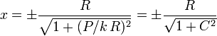 
  x=\pm \dfrac{R}{\sqrt{1+(P/k\,R)^2}} = \pm\dfrac{R}{\sqrt{1+C^2}}
