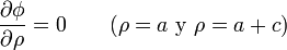 \frac{\partial\phi}{\partial \rho}=0\qquad(\rho=a\ \mbox{y}\ \rho=a+c)