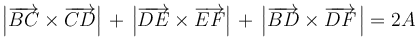 \left|\overrightarrow{BC}\times\overrightarrow{CD}\right|\,+\,\left|\overrightarrow{DE}\times\overrightarrow{EF}\right|\,+\,\left|\overrightarrow{BD}\times\overrightarrow{DF}\,\right|=2A\,
