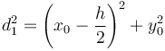 d_1^2 = \left(x_0-\frac{h}{2}\right)^2 + y_0^2