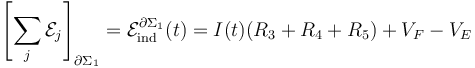 \left[\sum_j \mathcal{E}_j\right]_{\partial\Sigma_1}=\mathcal{E}_\mathrm{ind}^{\partial\Sigma_1}(t)= I(t)( R_3+R_4+R_5) + V_F-V_E