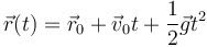 \vec{r}(t) = \vec{r}_0 + \vec{v}_0t+\frac{1}{2}\vec{g}t^2