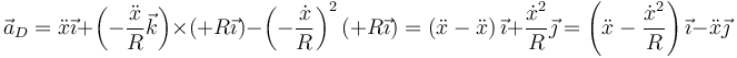 \vec{a}_D=\ddot{x}\vec{\imath}+\left(-\frac{\ddot{x}}{R}\vec{k}\right)\times(+R\vec{\imath})-\left(-\frac{\dot{x}}{R}\right)^2(+R\vec{\imath})=\left(\ddot{x}-\ddot{x}\right)\vec{\imath}+\frac{\dot{x}^2}{R}\vec{\jmath}=\left(\ddot{x}-\frac{\dot{x}^2}{R}\right)\vec{\imath}-\ddot{x}\vec{\jmath}