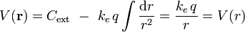 V(\mathbf{r})=C_\mathrm{ext}\ -\ k_e\!\ q \int\frac{\mathrm{d}r}{r^2}=\frac{k_e\!\ q}{r}=V(r)