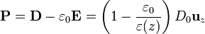 \mathbf{P}=\mathbf{D}-\varepsilon_0\mathbf{E}=\left(1-\frac{\varepsilon_0}{\varepsilon(z)}\right)D_0\mathbf{u}_z