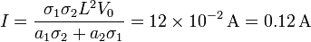 I = \frac{\sigma_1\sigma_2L^2V_0}{a_1\sigma_2+a_2\sigma_1} = 12\times 10^{-2}\,\mathrm{A}=0.12\,\mathrm{A}