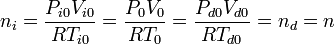 
\displaystyle n_i=\frac{P_{i0}V_{i0}}{RT_{i0}}=\frac{P_{0}V_{0}}{RT_{0}}=\frac{P_{d0}V_{d0}}{RT_{d0}}=n_d=n
