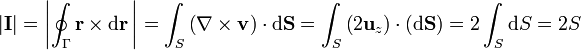 
\left|\mathbf{I}\right| =  \left| \oint_{\Gamma} \mathbf{r} \times \mathrm{d}\mathbf{r}\,\right|= \int_S\left(\nabla\times\mathbf{v}\right)\cdot\mathrm{d}\mathbf{S}= \int_S\left(2\mathbf{u}_z\right)\cdot\left(\mathrm{d}\mathbf{S}\right) = 2\int_S \mathrm{d}S = 2S