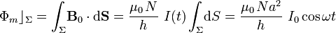 \Phi_m\rfloor_\Sigma=\int_\Sigma\!\mathbf{B}_0\cdot\mathrm{d}\mathbf{S}=\frac{\mu_0\!\ N}{h}\ I(t)\int_\Sigma\!\mathrm{d}S=\frac{\mu_0\!\ Na^2}{h}\ I_0\cos\omega t