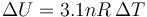 \Delta U=3.1nR\,\Delta T