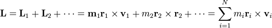 \mathbf{L}=\mathbf{L}_1+\mathbf{L}_2 +\cdots = \mathbf{m}_1\mathbf{r}_1\times\mathbf{v}_1+m_2\mathbf{r}_2\times\mathbf{r}_2+\cdots = \sum_{i=1}^N m_i\mathbf{r}_i\times\mathbf{v}_i