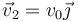 \vec{v}_2=v_0\vec{\jmath}