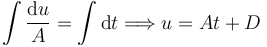 
\int\dfrac{\mathrm{d}u}{A} =  \int \mathrm{d}t
\Longrightarrow
u = At + D
