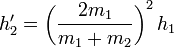h'_2 = \left(\frac{2m_1}{m_1+m_2}\right)^2h_1