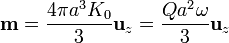 \mathbf{m}=\frac{4\pi a^3K_0}{3}\mathbf{u}_z=\frac{Qa^2\omega}{3}\mathbf{u}_z