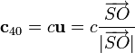 \mathbf{c}_{40} = c\mathbf{u}=c\frac{\overrightarrow{SO}}{|\overrightarrow{SO}|}