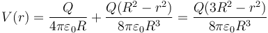 V(r) = \frac{Q}{4\pi\varepsilon_0R}+\frac{Q(R^2-r^2)}{8\pi\varepsilon_0R^3} = \frac{Q(3R^2-r^2)}{8\pi\varepsilon_0R^3}