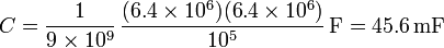 C = \frac{1}{9\times 10^9}\,\frac{(6.4\times 10^6)(6.4\times 10^6)}{10^5}\,\mathrm{F} = 45.6\,\mathrm{mF}