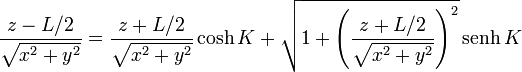 \frac{z-L/2}{\sqrt{x^2+y^2}} = \frac{z+L/2}{\sqrt{x^2+y^2}}\cosh K+ \sqrt{1+\left(\frac{z+L/2}{\sqrt{x^2+y^2}}\right)^2}\,\mathrm{senh}\,K