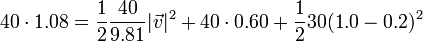 40\cdot 1.08 = \frac{1}{2}\frac{40}{9.81}|\vec{v}|^2 +40\cdot 0.60 + \frac{1}{2}30(1.0-0.2)^2