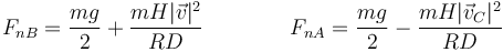 F_{nB}=\frac{mg}{2}+\frac{mH|\vec{v}|^2}{RD}\qquad\qquad F_{nA}=\frac{mg}{2}-\frac{mH|\vec{v}_C|^2}{RD}