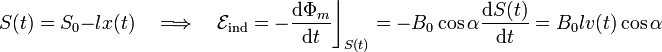 \displaystyle S(t)=S_0-lx(t)\quad\Longrightarrow\quad\mathcal{E}_\mathrm{ind}=-\frac{\mathrm{d}\Phi_m}{\mathrm{d}t}\bigg\rfloor_{S(t)}=-B_0\cos\alpha\frac{\mathrm{d}S(t)}{\mathrm{d}t}=B_0lv(t)\cos\alpha