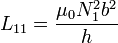 L_{11}=\frac{\mu_0N_1^2 b^2}{h}