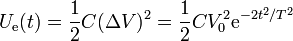 U_\mathrm{e}(t) = \frac{1}{2}C(\Delta V)^2 = \frac{1}{2}CV_0^2 \mathrm{e}^{-2t^2/T^2}