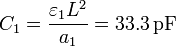 C_1 = \frac{\varepsilon_1 L^2}{a_1}=33.3\,\mathrm{pF}