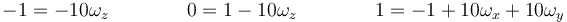 -1 = -10\omega_z\qquad\qquad 0 = 1-10\omega_z \qquad\qquad 1 = -1 + 10\omega_x+10\omega_y