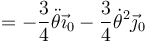 = -\frac{3}{4}\ddot{\theta}\vec{\imath}_0-\frac{3}{4}\dot{\theta}^2\vec{\jmath}_0