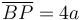 
\overline{BP} = 4a
