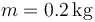 m=0.2\,\mathrm{kg}