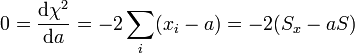 0 = \frac{\mathrm{d}\chi^2}{\mathrm{d}a} =-2\sum_i (x_i -a) = -2(S_x - a S)