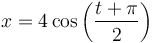 x=4\cos\left(\frac{t+\pi}{2}\right)