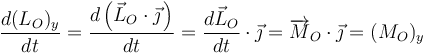 
\frac{d(L_O)_y}{dt}=\frac{d\left(\vec{L}_O\cdot\vec{\jmath}\,\right)}{dt}=\frac{d\vec{L}_O}{dt}\cdot\vec{\jmath}=\overrightarrow{M}_O\cdot\vec{\jmath}=(M_O)_y
