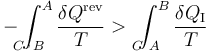 -\int_{B\!\!\!\!\!\!\!\!\!\!\!\!\!C^{\,,}}^A\frac{\delta Q^\mathrm{rev}}{T}>\ \int_{A\!\!\!\!\!\!\!\!\!\!\!\!C}^B\frac{\delta Q_\mathrm{I}}{T}