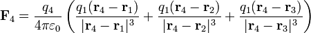 \mathbf{F}_4 = \frac{q_4}{4\pi\varepsilon_0}\left(\frac{q_1(\mathbf{r}_4-\mathbf{r}_1)}{|\mathbf{r}_4-\mathbf{r}_1|^3}+\frac{q_1(\mathbf{r}_4-\mathbf{r}_2)}{|\mathbf{r}_4-\mathbf{r}_2|^3}+\frac{q_1(\mathbf{r}_4-\mathbf{r}_3)}{|\mathbf{r}_4-\mathbf{r}_3|^3}\right)