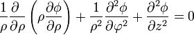 \frac{1}{\rho}\frac{\partial{}\ }{\partial{}\rho}\left(\rho\frac{\partial{}\phi}{\partial{}\rho}\right)
+\frac{1}{\rho^2}\frac{\partial^2\phi}{\partial\varphi^2}+\frac{\partial^2\phi}{\partial z^2}=0