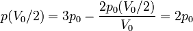 p(V_0/2) = 3p_0 - \frac{2p_0(V_0/2)}{V_0} = 2p_0