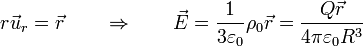 r\vec{u}_r=\vec{r}\qquad \Rightarrow\qquad \vec{E}=\frac{1}{3\varepsilon_0}\rho_0\vec{r}=\frac{Q\vec{r}}{4\pi\varepsilon_0 R^3}