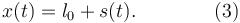 
x(t) = l_0 + s(t). \qquad \qquad (3)
