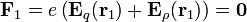 \mathbf{F}_1=e\left(\mathbf{E}_q(\mathbf{r}_1)+\mathbf{E}_\rho(\mathbf{r}_1)\right)=\mathbf{0}