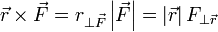 \vec{r}\times\vec{F}=r_{\perp\vec{F}}\left|\vec{F}\right| = \left|\vec{r}\right| F_{\perp \vec{r}}