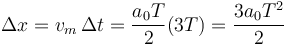 \Delta x = v_m\,\Delta t = \frac{a_0T}{2}(3T)=\frac{3a_0T^2}{2}