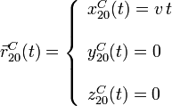 
  \vec{r}^C_{20}(t) = 
  \left\{
  \begin{array}{l}
    x^C_{20}(t) = v\,t \\ \\ y^C_{20}(t) = 0 \\ \\ z^C_{20}(t) = 0
  \end{array}
  \right.
