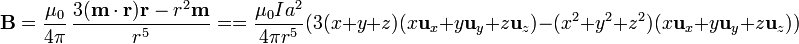 \mathbf{B}=\frac{\mu_0}{4\pi}\,\frac{3(\mathbf{m}\cdot\mathbf{r})\mathbf{r}-r^2\mathbf{m}}{r^5} =
=\frac{\mu_0Ia^2}{4\pi r^5}(3(x+y+z)(x\mathbf{u}_x+y\mathbf{u}_y+z\mathbf{u}_z)-(x^2+y^2+z^2)(x\mathbf{u}_x+y\mathbf{u}_y+z\mathbf{u}_z))